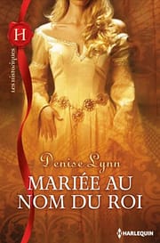 Mariée au nom du roi de Denise Lynn