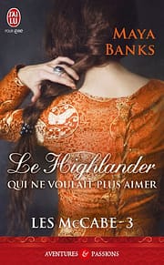 Les McCabes Tome 3 - Le Highlander qui ne voulait pas aimer de Maya Banks