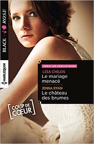 Le mariage menacé, Lisa Childs ; Le château des brumes, Jenna Ryan (Harlequin)