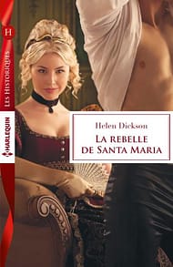 La Rebelle de Santa Maria d'Helen Dickson