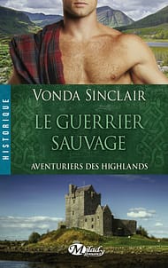 Aventuriers des Highlands tome 1 Le Guerrier Sauvage de Vonda Sinclair