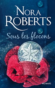 Sous les flocons de Nora Roberts