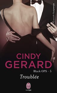 Troublée (Black OPS T5) de Cindy Gerard