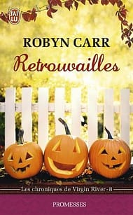 Les chroniques de Virgin River Tome 8 Retrouvailles de Robyn Carr