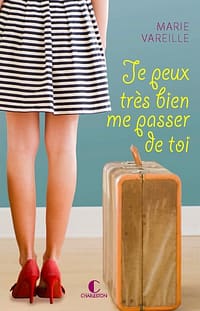 Je peux très bien me passer de toi de Marie Vareille