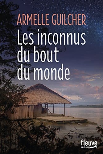 Les inconnus du bout du monde de Armelle Guilcher